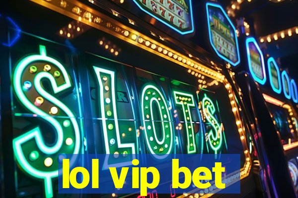 lol vip bet